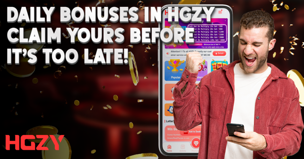 Daily Bonuses in HGZY - BDT Games Claim Yours Before Its Too Late