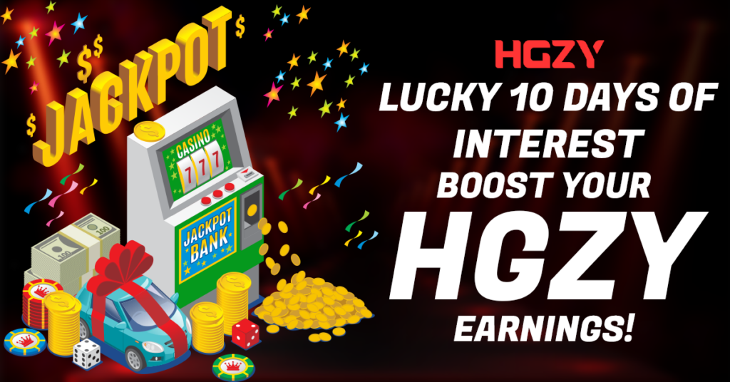 Lucky 10 Days of Interest: Boost Your HGZY Earnings!