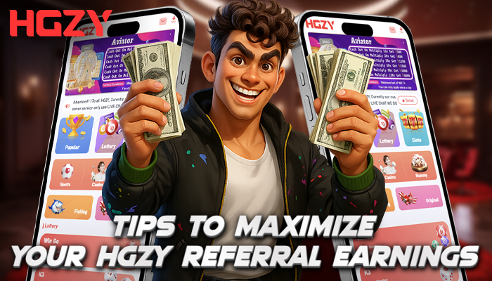 Tips to Maximize Your HGZY Referral Earnings
